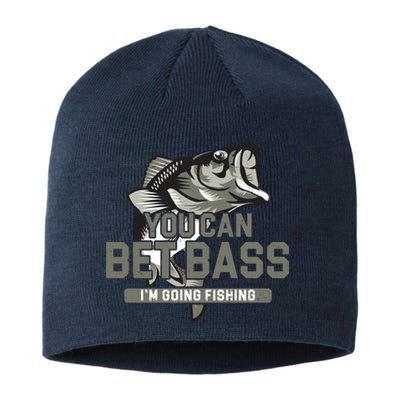 You Can Bet Bass I'm Going Fishing Fisherman Sustainable Beanie