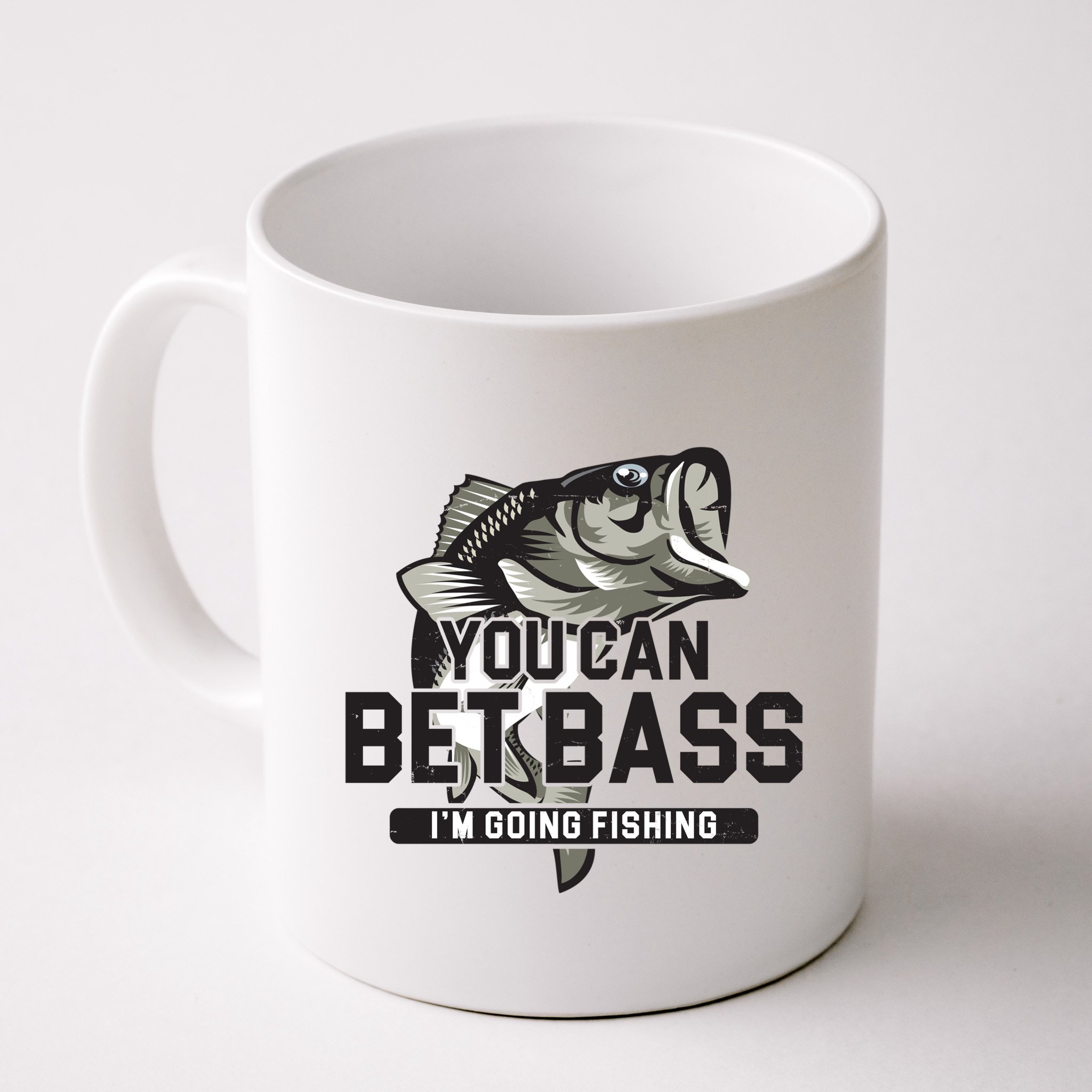You Can Bet Bass I'm Going Fishing Fisherman Mug