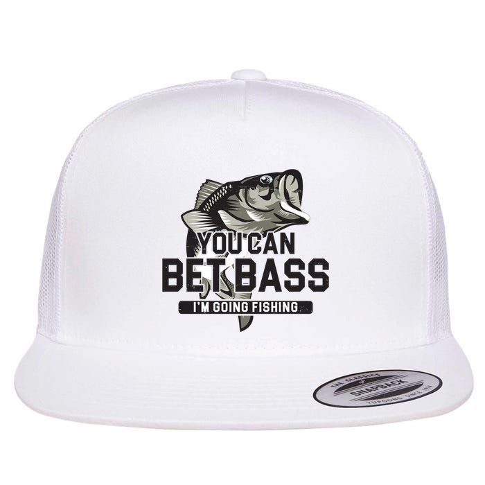 You Can Bet Bass I'm Going Fishing Fisherman Flatbill Hat