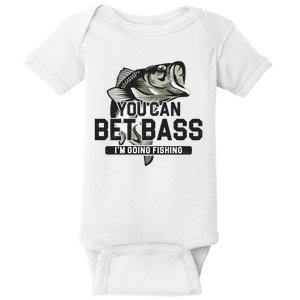 You Can Bet Bass I'm Going Fishing Fisherman Baby Bodysuit