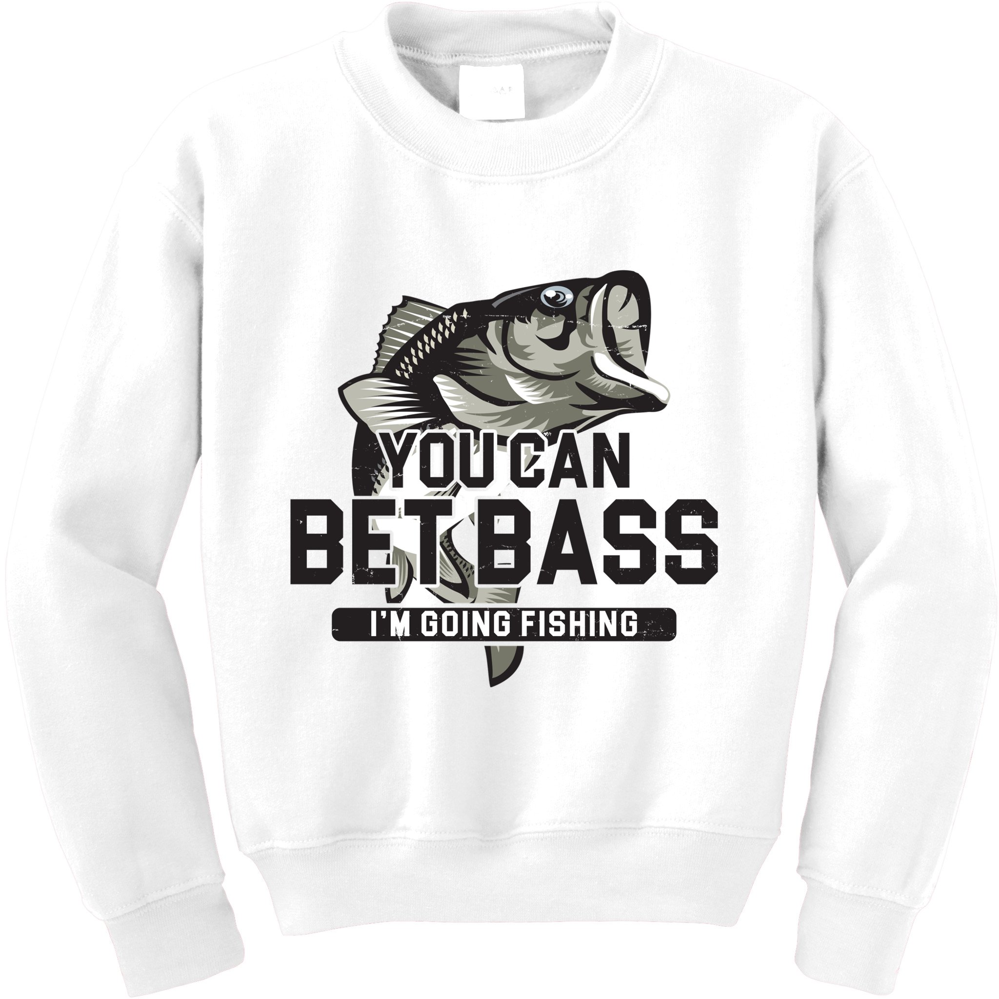 You Can Bet Bass I'm Going Fishing Fisherman Kids Sweatshirt