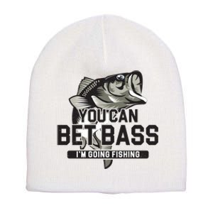 You Can Bet Bass I'm Going Fishing Fisherman Short Acrylic Beanie