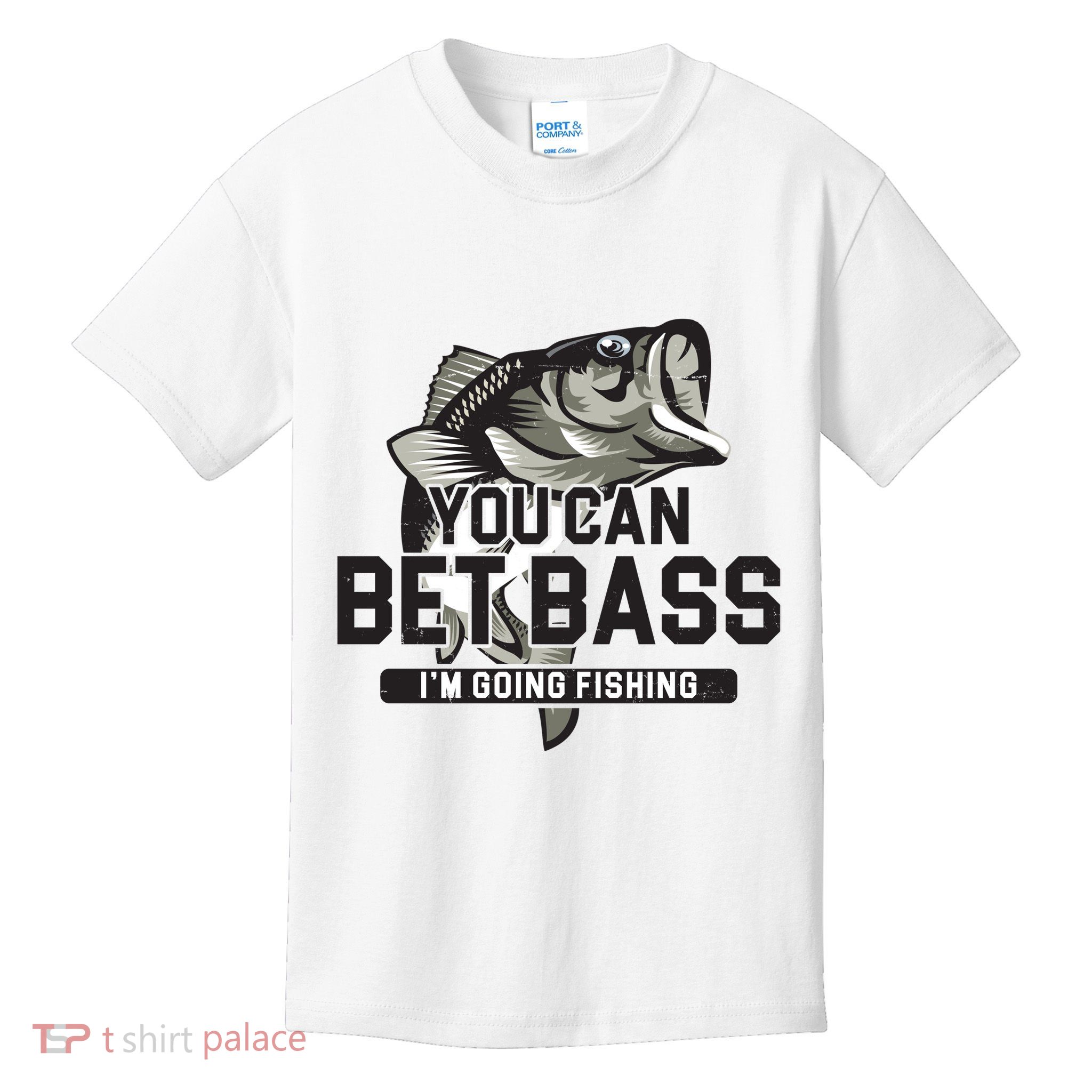 You Can Bet Bass I'm Going Fishing Fisherman Kids T-Shirt