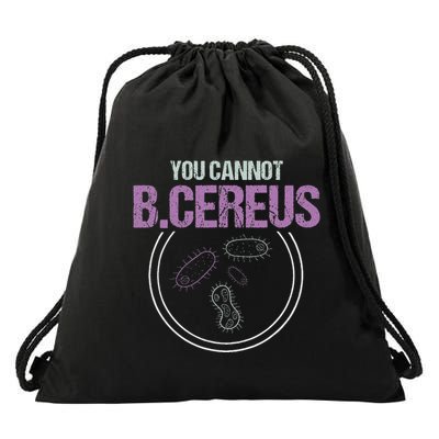 You Cannot B.Cereus Microbiologist Microbiology Drawstring Bag