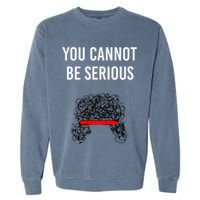 You Cannot Be Serious John Mcenroe Garment-Dyed Sweatshirt