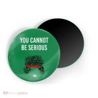 You Cannot Be Serious John Mcenroe Magnet