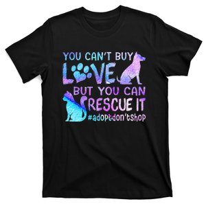 You Can't Buy Love But You Can Rescue It Adopt Don't Shop T-Shirt