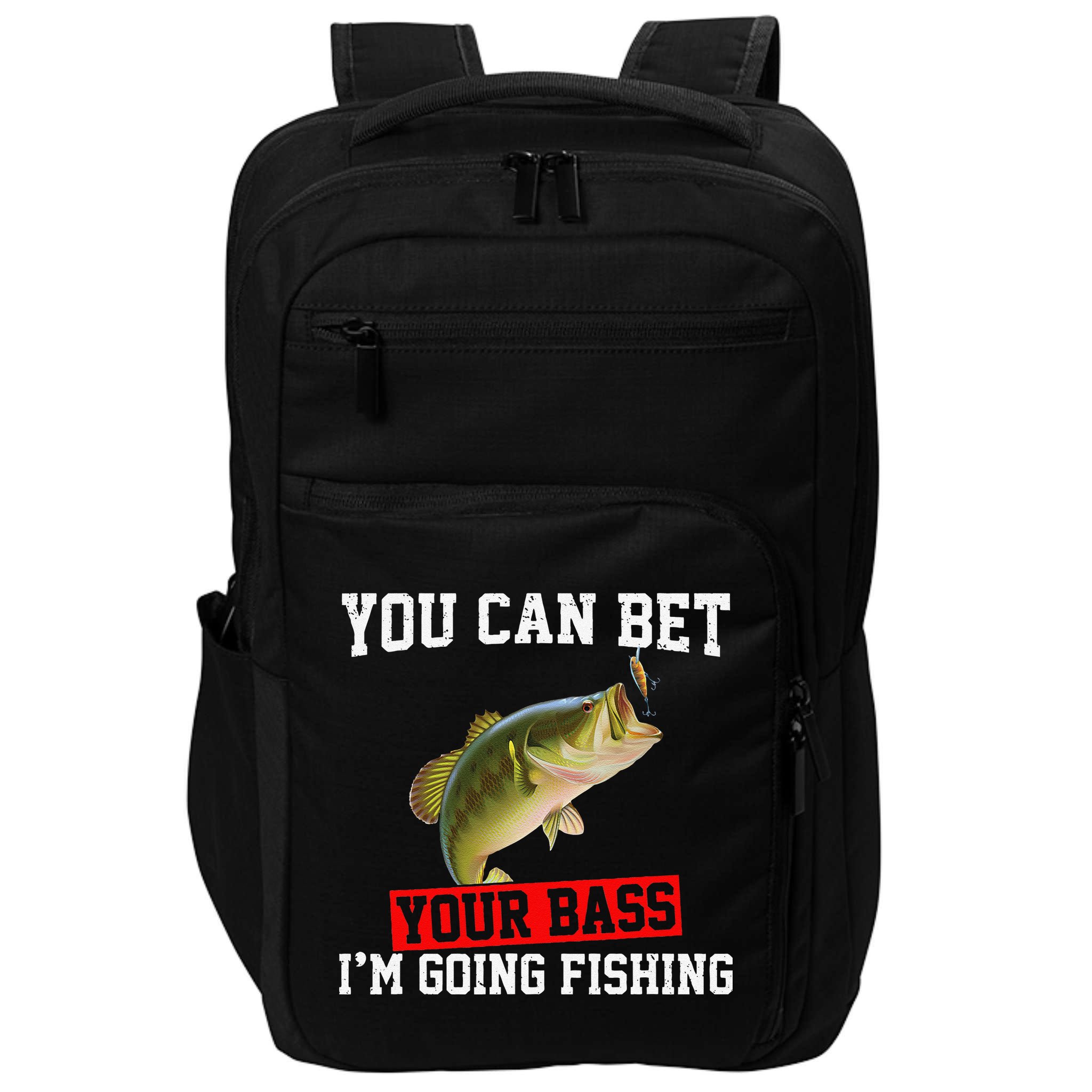 You Can Bet Your Bass Im Going Fishing Funny Bass Fishing Impact Tech Backpack
