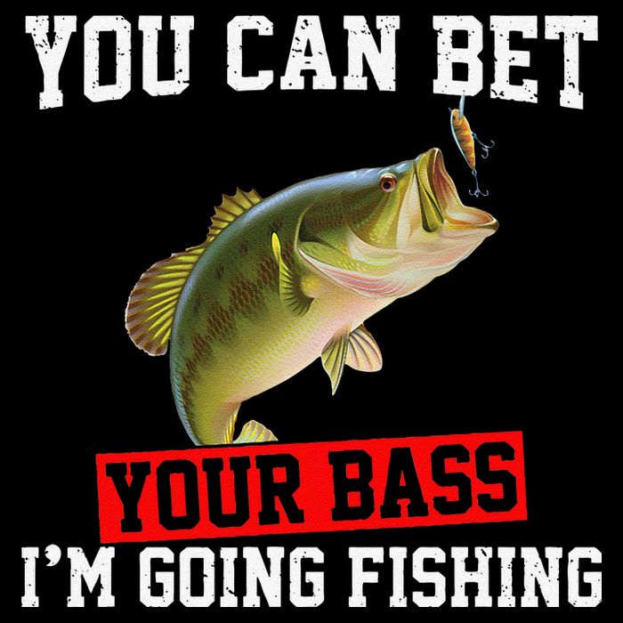 You Can Bet Your Bass Im Going Fishing Funny Bass Fishing Button