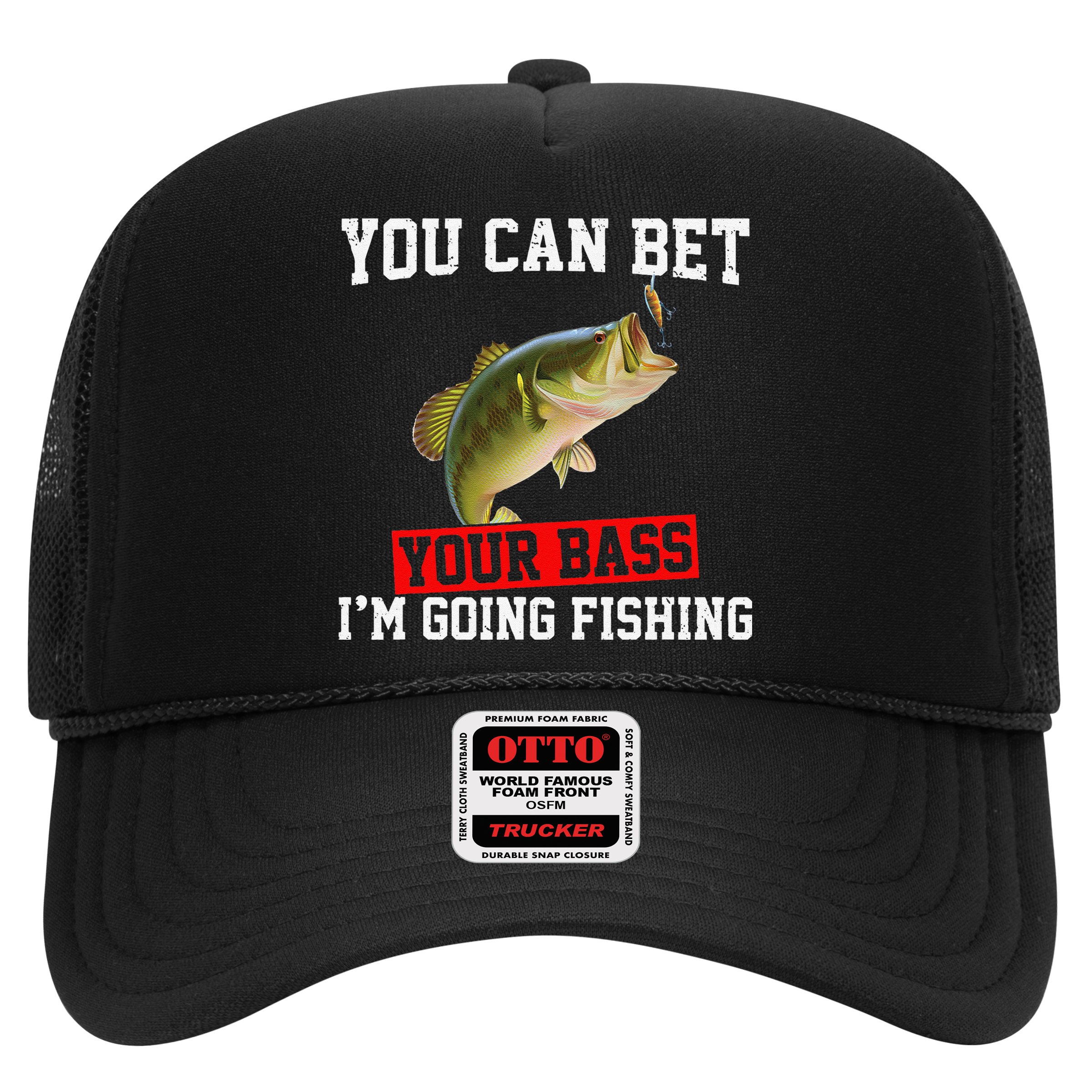 You Can Bet Your Bass Im Going Fishing Funny Bass Fishing Hat