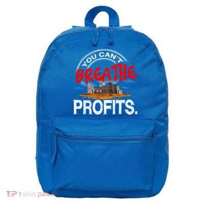 You Cant Breathe Profits Environt Climate Change Cute Gift 16 in Basic Backpack