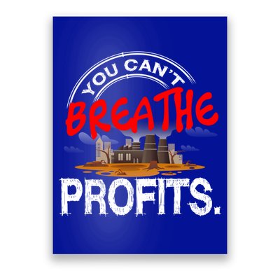 You Cant Breathe Profits Environt Climate Change Cute Gift Poster