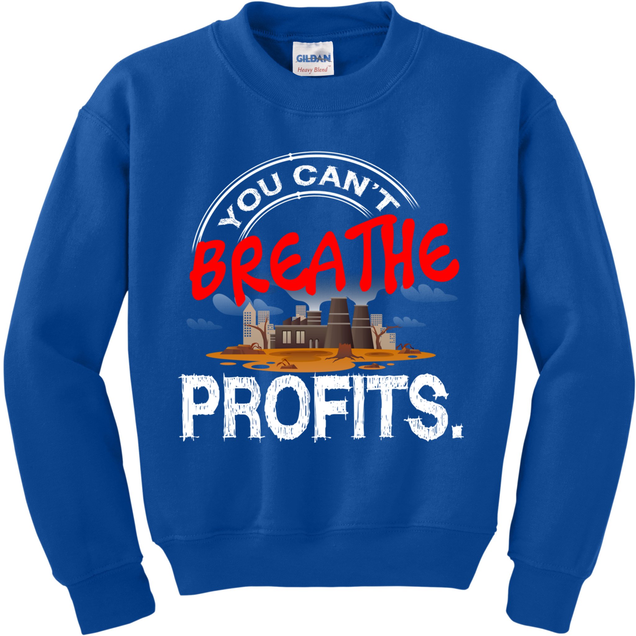 You Cant Breathe Profits Environt Climate Change Cute Gift Kids Sweatshirt