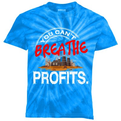 You Cant Breathe Profits Environt Climate Change Cute Gift Kids Tie-Dye T-Shirt