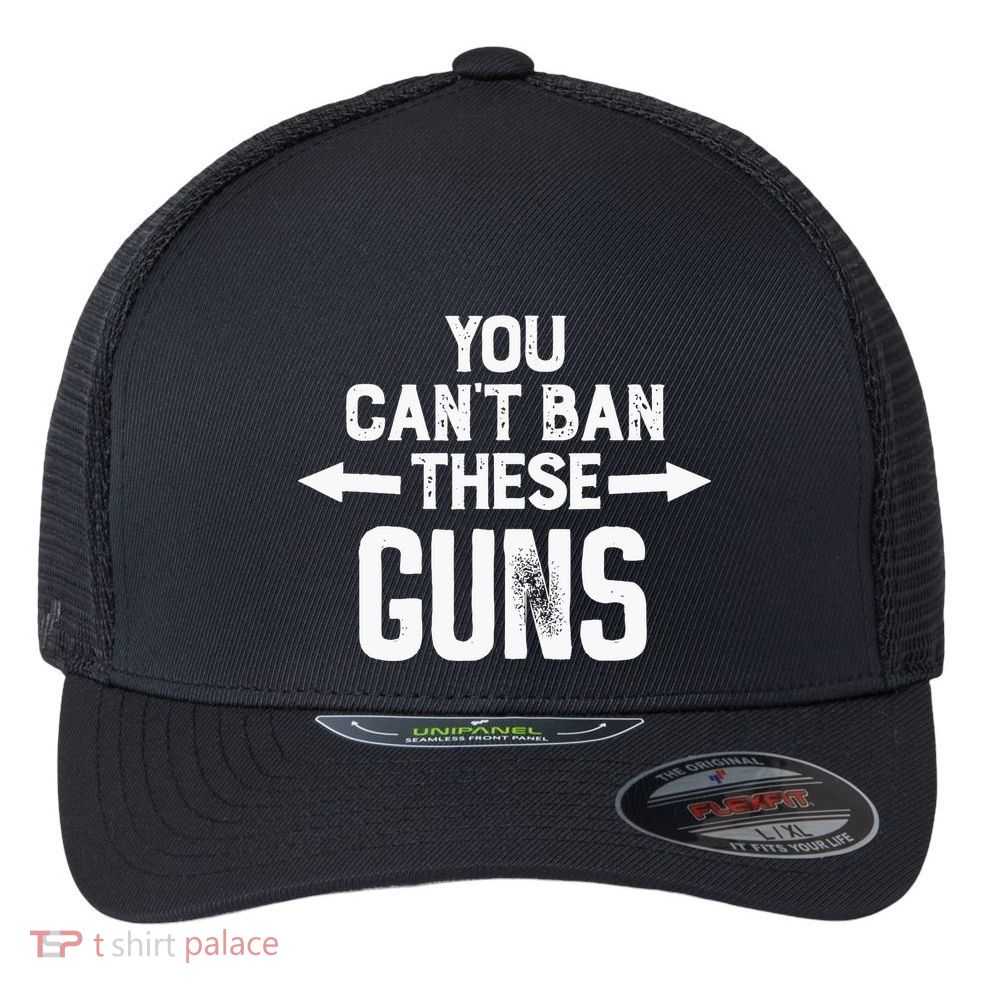 You Cant Ban These Guns Flexfit Unipanel Trucker Cap