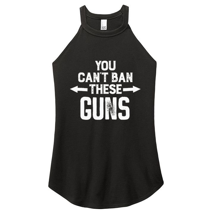 You Cant Ban These Guns Women's Perfect Tri Rocker Tank