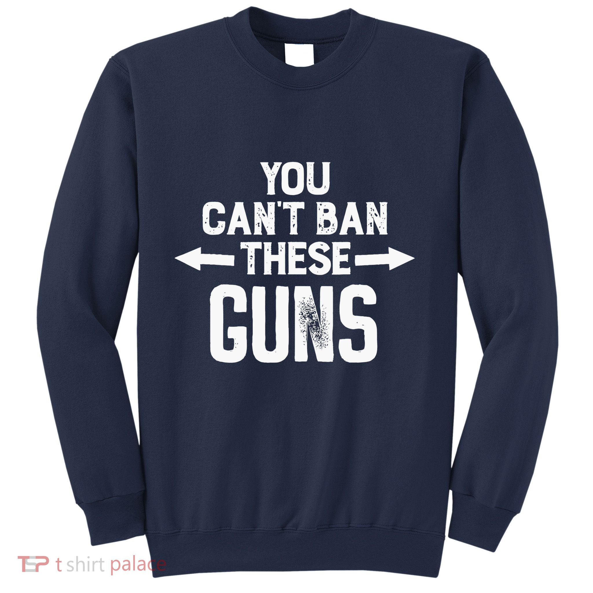 You Cant Ban These Guns Sweatshirt