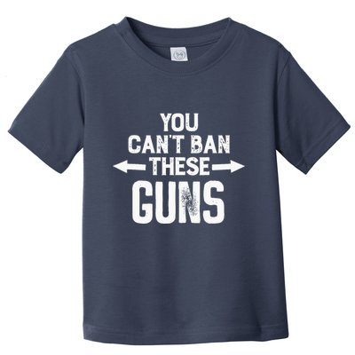 You Cant Ban These Guns Toddler T-Shirt