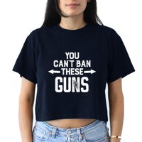 You Cant Ban These Guns Women's Crop Top Tee