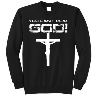 You Can't Beat God Sweatshirt