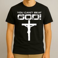 You Can't Beat God T-Shirt