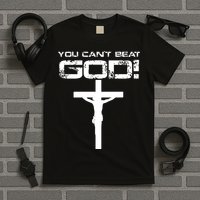 You Can't Beat God T-Shirt