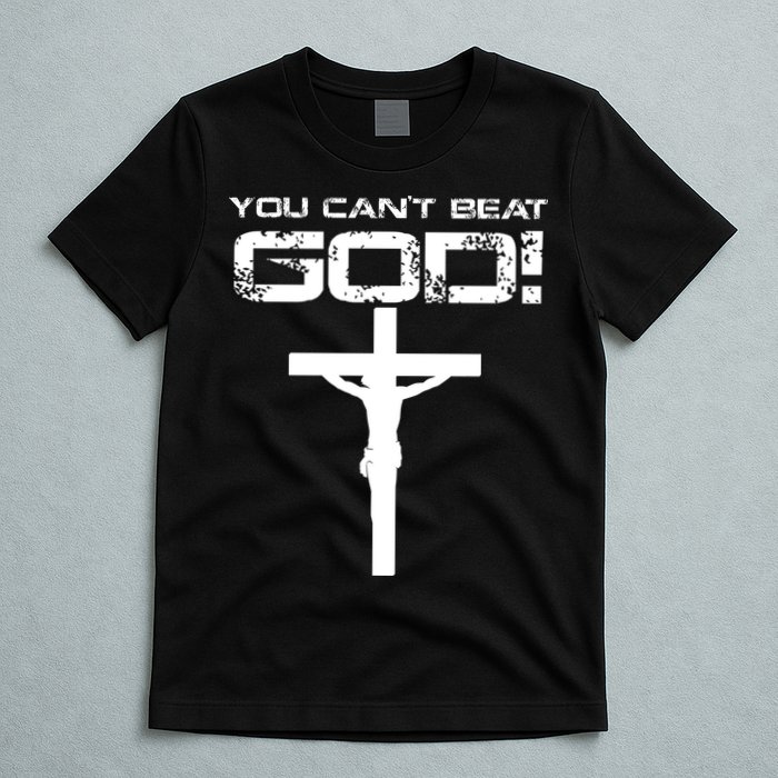 You Can't Beat God T-Shirt