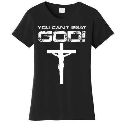 You Can't Beat God Women's T-Shirt