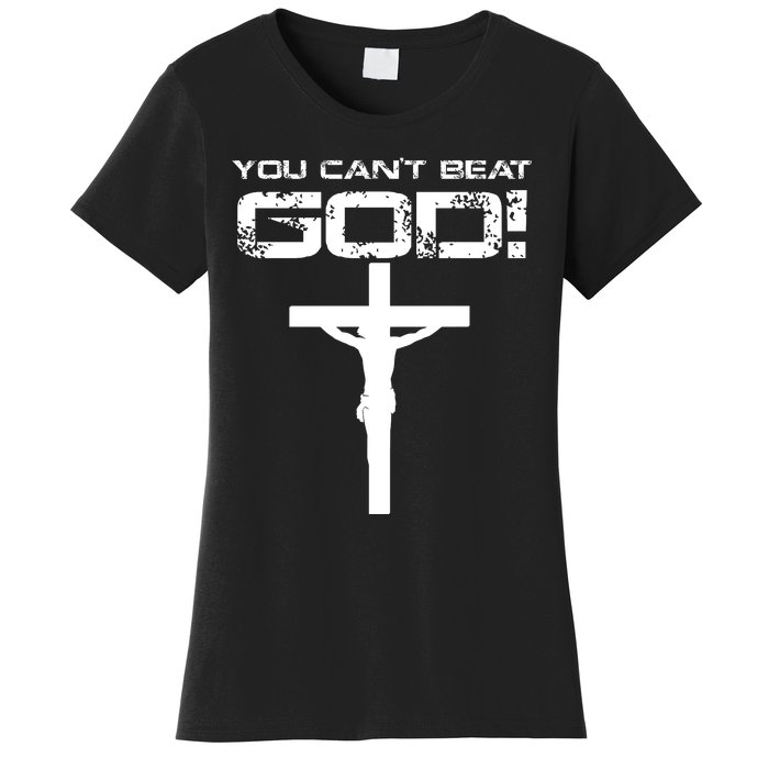 You Can't Beat God Women's T-Shirt