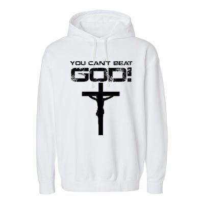 You Can't Beat God Garment-Dyed Fleece Hoodie