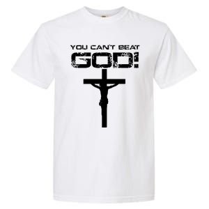 You Can't Beat God Garment-Dyed Heavyweight T-Shirt