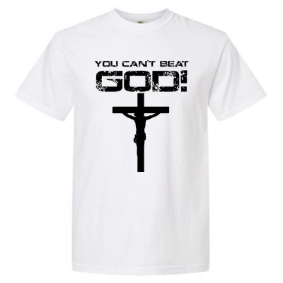 You Can't Beat God Garment-Dyed Heavyweight T-Shirt