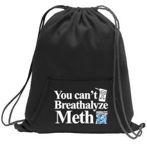 You Cant Breathalyze Meth Sweatshirt Cinch Pack Bag