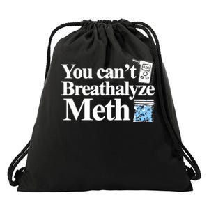 You Cant Breathalyze Meth Drawstring Bag