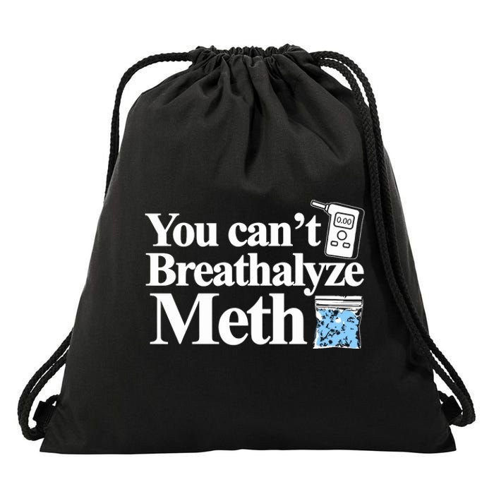 You Cant Breathalyze Meth Drawstring Bag