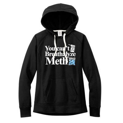 You Cant Breathalyze Meth Women's Fleece Hoodie