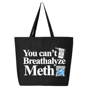 You Cant Breathalyze Meth 25L Jumbo Tote