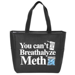 You Cant Breathalyze Meth Zip Tote Bag