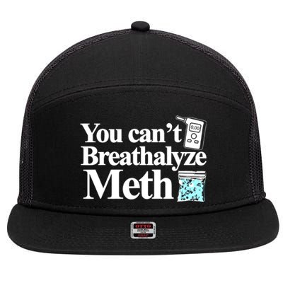 You CanT Breathalyze Meth 7 Panel Mesh Trucker Snapback Hat