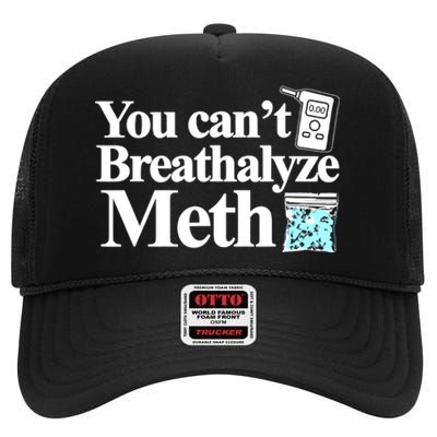 You CanT Breathalyze Meth High Crown Mesh Back Trucker Hat