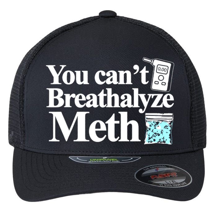 You CanT Breathalyze Meth Flexfit Unipanel Trucker Cap