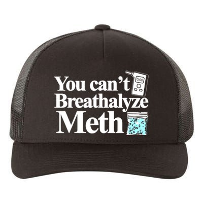 You CanT Breathalyze Meth Yupoong Adult 5-Panel Trucker Hat