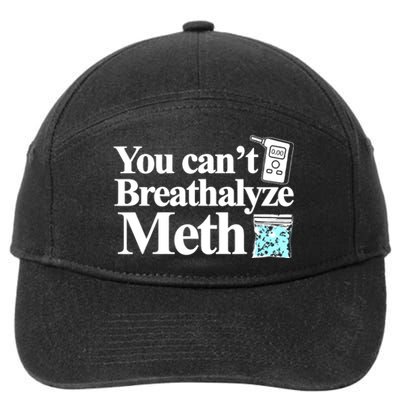 You CanT Breathalyze Meth 7-Panel Snapback Hat