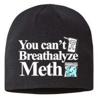 You CanT Breathalyze Meth Sustainable Beanie