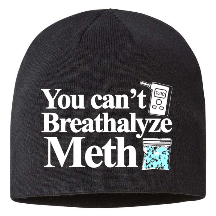 You CanT Breathalyze Meth Sustainable Beanie