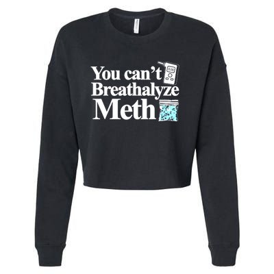 You CanT Breathalyze Meth Cropped Pullover Crew