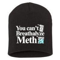 You CanT Breathalyze Meth Short Acrylic Beanie