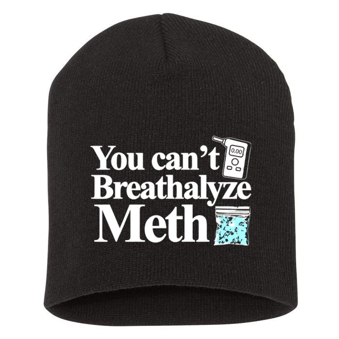 You CanT Breathalyze Meth Short Acrylic Beanie