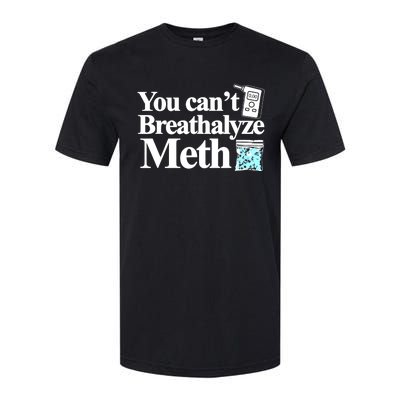 You CanT Breathalyze Meth Softstyle® CVC T-Shirt