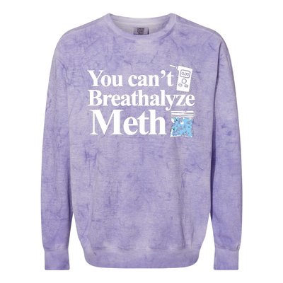 You Cant Breathalyze Meth Apparel Colorblast Crewneck Sweatshirt